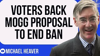 British Voters SUPPORT Mogg’s Plan To End Ban