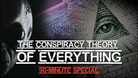 The Conspiracy Theory of Everything - 90-Minute Special