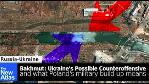 Ukraine's Possible Bakhmut Counteroffensive + What Poland's Military Build-Up Means -TheNewAtlas