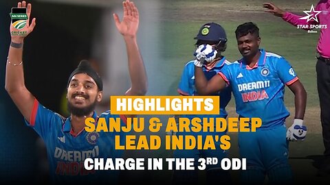 Sanju Samson's 100 & Arshdeep Singh's 4-fer Help India Win ODI Series | SA vs IND 3rd ODI Highlights