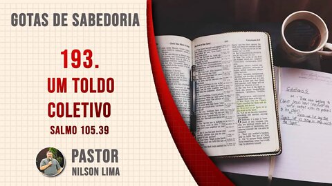 🔴 193. Um toldo coletivo - Salmo 105.39 - Pr. Nilson Lima #DEVOCIONAL