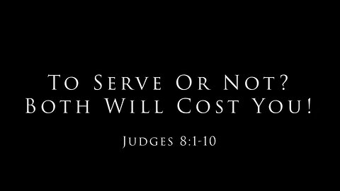 To Serve Or Not? Both Will Cost You!: Joshua 8:1-10