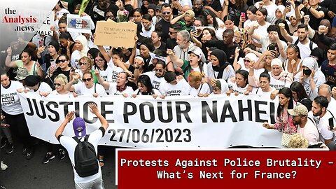 Protests Against Police Brutality - What’s Next for France?