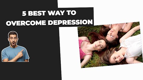 5 best way to overcome depression
