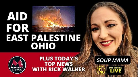 Soup Mama Taking More Aid To East Palestine Ohio: Maverick News Live