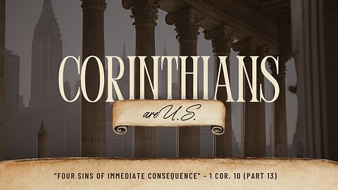 Four Sins of Immediate Consequence | 1 Corinthians 10