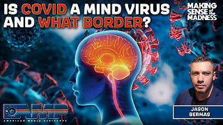 Is COVID A Mind Virus And What Border? | MSOM Ep. 772