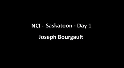 National Citizens Inquiry - Saskatoon - Day 1 - Joseph Bourgault Testimony