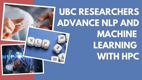UBC Researchers Advance NLP and Machine Learning with HPC