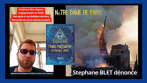 L'incendie de Nôtre Dame de Paris "dénoncé" par feu Stéphane BLET (Hd 720)