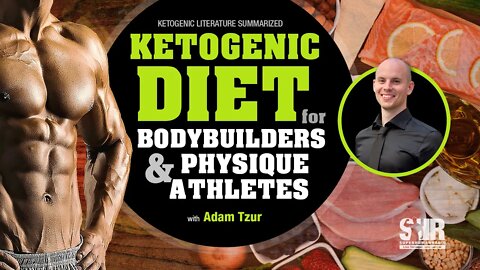 The Ketogenic Diet for Bodybuilders and Physique Athletes with Adam Tzur