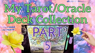 Part 5 My Tarot & Oracle Deck Collection 2023