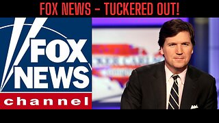 FOX NEWS - TUCKERED OUT! What Is The Real Reason Fox Canned Tucker Carlson?