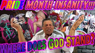 Pride month insanity!!!!!! Where does God stand?