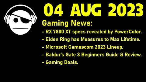 Gaming News | RX 7800 XT specs | Elden Ring | Baldur´s Gate 3 Review & Guides | Deals | 04 AUG 2023