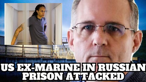 Ex-Marine is ATTACKED in Russian Prison After Being Left Behind by Biden