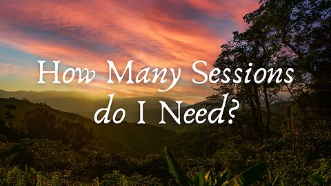 How Many Sessions Do I Need?