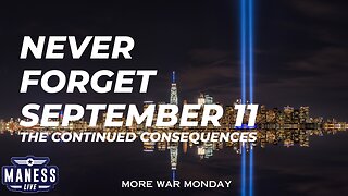 Never Forget September 11 and The Continued Consequences | The Rob Maness Show EP 241