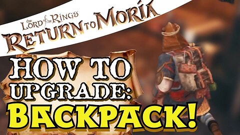 Return To Moria How to Upgrade Backpack