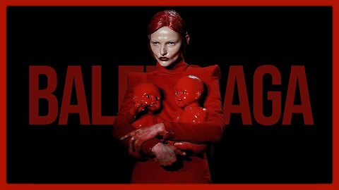 WATCH: Be Wary of the Balenciaga Satanic Psyop