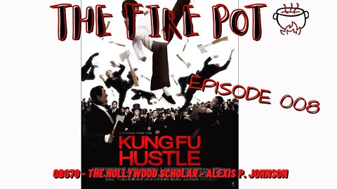 The Fire Pot - Live Discussion of Asian Entertainment Episode 007 - Kung Fu Hustle