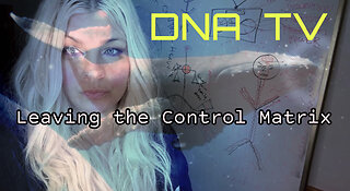 DNA TV Episode 4 Leaving the Control Matrix