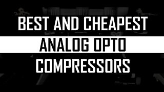 Best and Cheapest ANALOG Opto Compressors - 2020