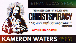 CHRISTSPIRACY with Kameron Waters & Juan O Savin (Pt 1)