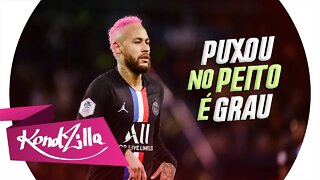 Neymar Jr - PUXOU NO PEITO É GRAU, TOMA (MC Lele JP) FUNK 2020