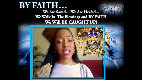 Beware of FAITH Erosion! "BY FAITH" WE ARE CAUGHT UP and BY FAITH All Is Fulfilled