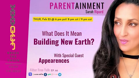 𝟐.𝟐𝟑.𝟐𝟑 EP. 66 PARENTAINMENT | What Does It Mean BUILDING NEW EARTH? ~ Filter Free Talk