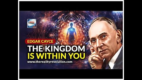 Edgar Cayce - The Kingdom Is Within You