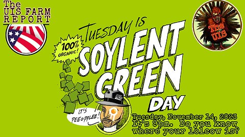 TheUIS Tuesday is Soylent Green Day Livestream