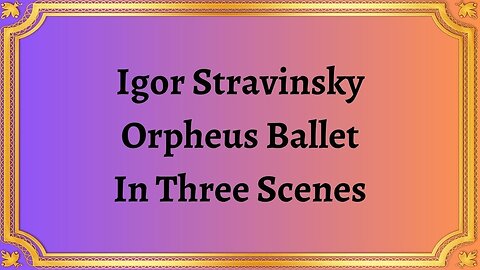 Igor Stravinsky Orpheus Ballet In Three Scenes