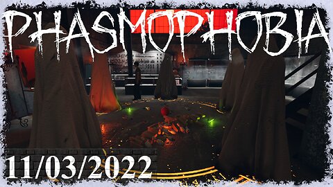 More Spooks 👻 Phasmophobia 👻 11/03/2022