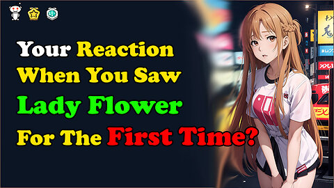 Men, What Was Your Reaction When You Saw Lady flower For The First Time?