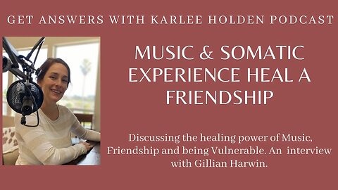 Interview: Gillian Harwin Music and Somatic Experience heal a friendship