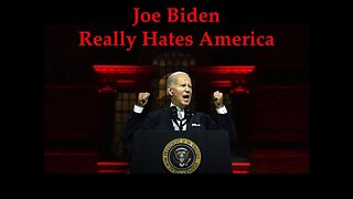 Biden Really Hates America