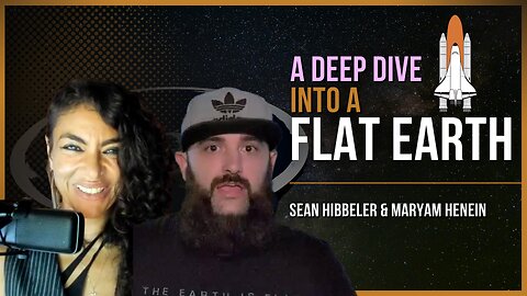 A Deep-Dive Into A Flat Earth 🌎 (PT. 1) | Sean Hibbeler & Maryam Henein