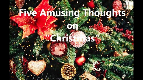 Five Amusing Thoughts on "Christmas"