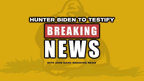 Breaking News - Hunter Biden To Testify