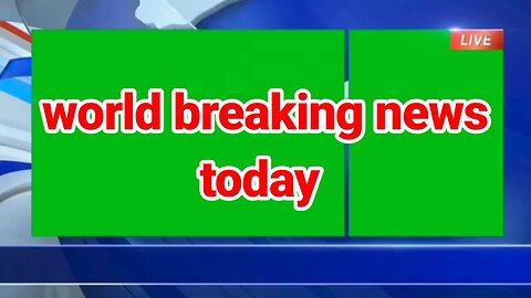 Today world breaking news