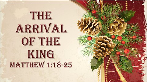 Behold the King 03: The Arrival of the King, Matthew 1:18-25