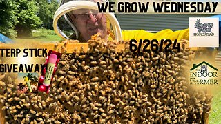 We Grow Wednesday 6.26.24, The Return Of Luke From Riverview Rd Apiary!