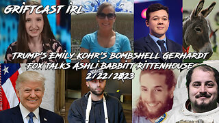 Trump's Emily Kohr's bombshell Gerhardt Fox talks Ashli Babbitt Rittenhouse 2/22/2023 GRIFTCAST IRL