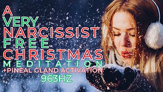 A Very Narcissist Free Christmas Mediation + 936hz Pineal Gland Activation (Official Video 2023)