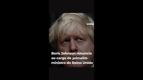 Boris Johnson Renuncia Cargo de Primeiro Ministro Do Reino Unido