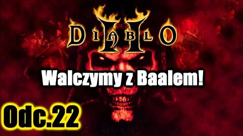 Diablo 2 odc.22 Walczymy z Baalem!