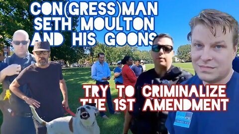 CONgressMAN SENDS GOONS AFTER CITIZENS. COPS CODE 3. DISMISSED. SETH MOULTON. SALEM MASS