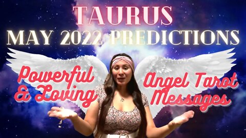 ✨Taurus (May 2022 Predictions) Powerful & Loving Angel Messages😇✨